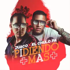 Pidiendo Mas (feat. El Chulo) - Single by Juaco album reviews, ratings, credits