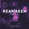 Reawaken Hymns, Vol. 6 - EP album lyrics, reviews, download