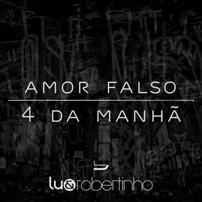 Amor Falso / 4 da Manhã - Single - Lu e Robertinho