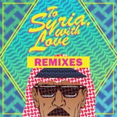 To Syria, With Love (Remixes) artwork
