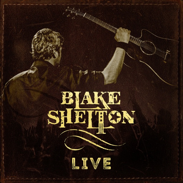 Blake Shelton Live - EP - Blake Shelton
