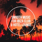 Smooth Music for Ibiza Club & Hotel Lounge - Best Compilation of Summer Jazz, Jazzy Bar del Mar artwork