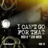 I Can't Go for That (Ft. Levi Kreis) (Part Two) - EP album lyrics, reviews, download