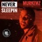 Never Sleepin' - Murkemz lyrics