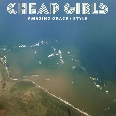 Amazing Grace / Style - Single - Cheap Girls