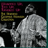 Rev. Cleophus Robinson - Soon I Will Be Done With The Troubles Of The World