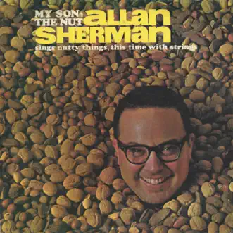 My Son the Nut by Allan Sherman album reviews, ratings, credits