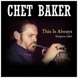 This Is Always: Belgium 1980 - Chet Baker
