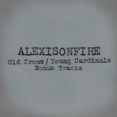 Old Crows / Young Cardinals (Bonus Tracks) [Digital 45] - Single - Alexisonfire