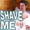 Shave Me: Dollar Shave Club Song - Single album lyrics, reviews, download