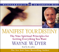 Wayne W. Dyer - Manifest Your Destiny (Abridged) artwork