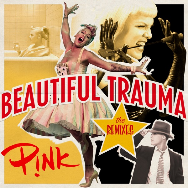 Beautiful Trauma (The Remixes) - EP - P!nk