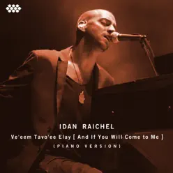 Ve'eem Tavo'ee Elay (And If You Will Come to Me) [Piano Version] - Single - Idan Raichel