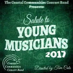 Salute to Young Musicians 2017 by Coastal Communities Concert Band & Tom Cole album reviews, ratings, credits