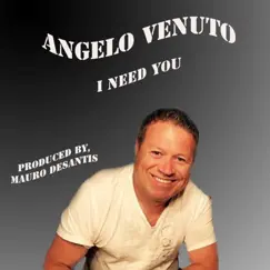I Need You - Single by Angelo Venuto album reviews, ratings, credits