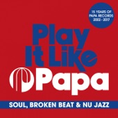 Play It Like Papa (15 Years of Papa Records 2002 - 2017) [Soul, Broken Beat & Nu Jazz] artwork