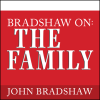 John Bradshaw - Bradshaw On: The Family: A New Way of Creating Solid Self-Esteem artwork