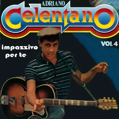 Impazzivo per te, Vol.4 - Adriano Celentano