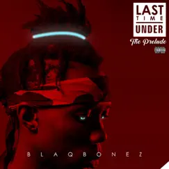Last Time Under by Blaqbonez album reviews, ratings, credits