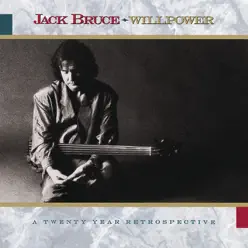 Willpower: A Twenty Year Retrospective - Jack Bruce