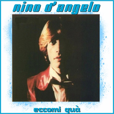 Eccomi Qua - Nino D'Angelo