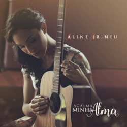 Aline Irineu - Ele Vive
