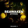 Reawaken Hymns, Vol. 5 album lyrics, reviews, download
