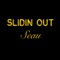 Slidin Out - Seau lyrics