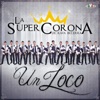 La Super Corona de Rafa Becerra - Un Loco