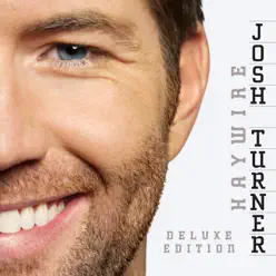 Haywire (Deluxe Edition) - Josh Turner