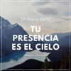 Un Mismo Sentir - Tu Presencia Es El Cielo