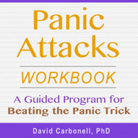 David Carbonell Ph.D. - Panic Attacks Workbook: A Guided Program for Beating the Panic Trick (Unabridged) artwork