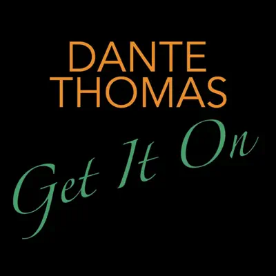 Get It On - Single - Dante Thomas