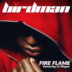 Fire Flame (feat. Lil Wayne) - Single - Birdman