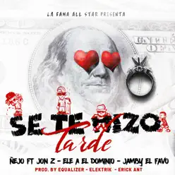 Se Te Hizo Tarde (feat. Ele A, Jon Z & Jamby el Favo) - Single - Ñejo