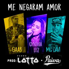 Me Negaram Amor - Single by Cynthia Luz, Mc Davi & GAAB album reviews, ratings, credits