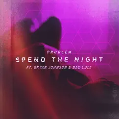 Spend the Night (feat. Bad Lucc & Bryan J) - Single by Problem album reviews, ratings, credits