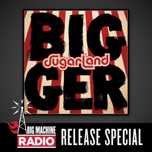 Bigger (Big Machine Radio Album Release Special)