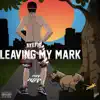 Leaving My Mark album lyrics, reviews, download