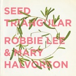 Robbie Lee & Mary Halvorson - Seed Triangular