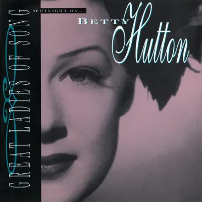 Spotlight On...Great Ladies of Song - Betty Hutton Spotlight On...Great Ladies of Song - Betty Hutton