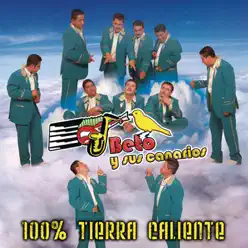 100% Tierra Caliente - Beto y Sus Canarios