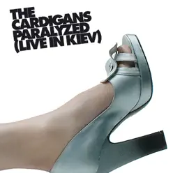 Paralyzed - Single (Live in Kiev) - Single - The Cardigans