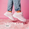 I Gotta Live - Single