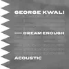 Dream Enough (feat. Gabrielle Aplin) [Acoustic] - Single album lyrics, reviews, download