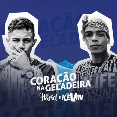 Coração Na Geladeira (feat. Mc Kevin) - Single - MC Hariel