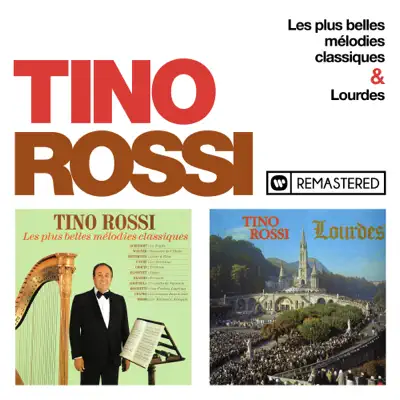 Les plus belles mélodies classiques / Lourdes (Remasterisé en 2018) - Tino Rossi
