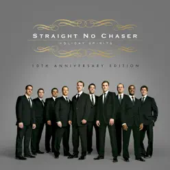 Holiday Spirits (10th Anniversary Edition) [Bonus Track Version] - Straight No Chaser