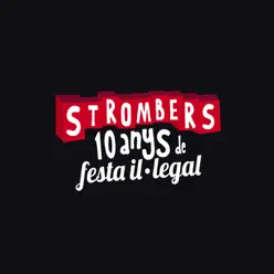 10 Anys de Festa Il·legal - Strombers