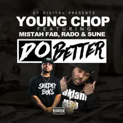 Do Better (feat. Mistah F.A.B., Rado & Sune) - Single by Young Chop album reviews, ratings, credits